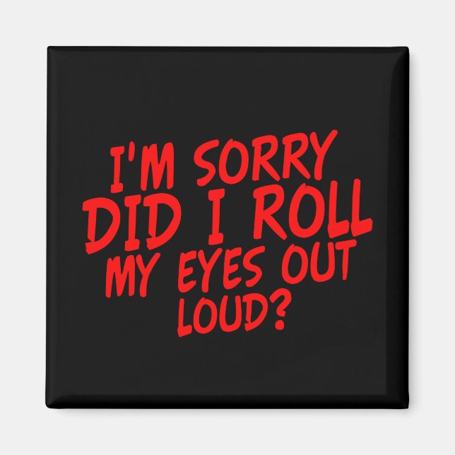 Tut mir leid, dass ich meine Augen aus Loud heraus Magnet (Vorne)