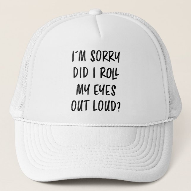 Tut mir leid, dass ich meine Augen aus Loud heraus Truckerkappe (Vorderseite)