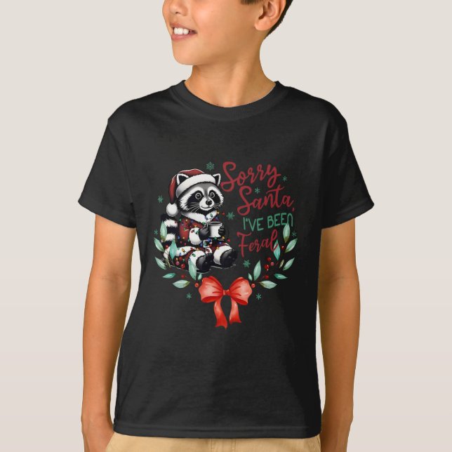 Tut mir leid, dass Santa I Feral Christmas Raccoon T-Shirt (Vorderseite)