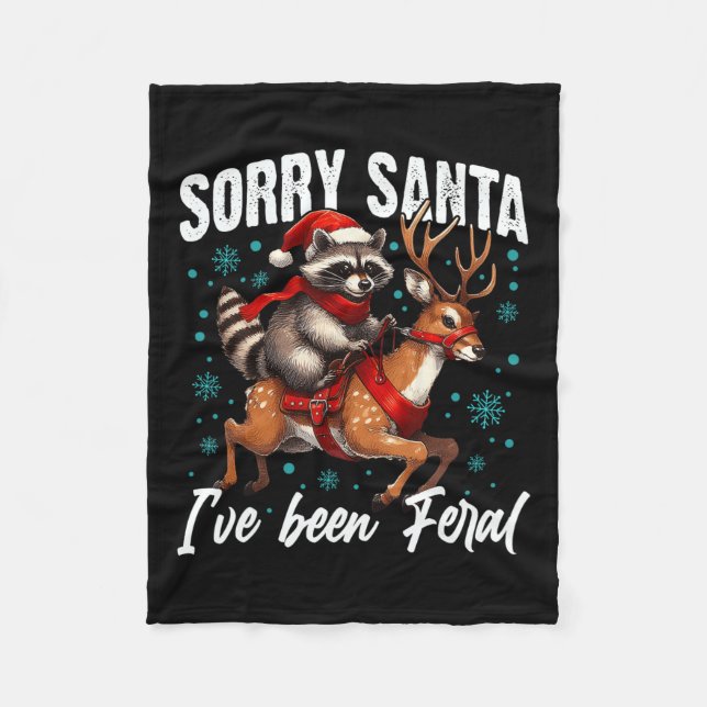 Tut mir leid, dass Santa I Feral Niedlich Raccoon  Fleecedecke (Vorderseite)