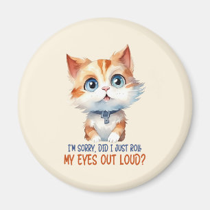 Tut mir leid, hab ich meine Augen laut ausgeworfen Magnet