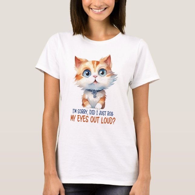 Tut mir leid, hab ich meine Augen laut ausgeworfen T-Shirt (Vorderseite)