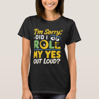 "Tut mir leid, habe ich meine Augen laut ausgeworf T-Shirt