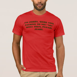 Tut mir leid, hast du mit mir geredet? "Nein." Dan T-Shirt