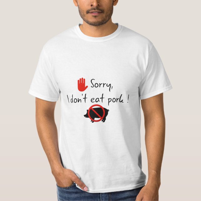 Tut mir leid, ich esse kein Schweinefleisch ! T-Shirt (Vorderseite)