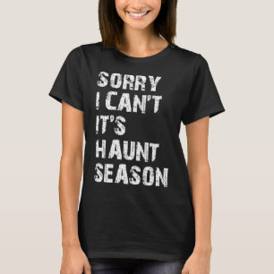 Tut mir leid, ich kann es nicht in der Jagdsaison T-Shirt