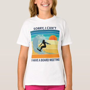 Tut mir leid, ich kann kein Board Meeting Surfer G T-Shirt