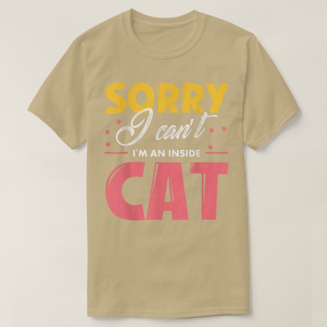 Tut mir leid, ich kann keine Inside Cat sein  T-Shirt (Design vorne)