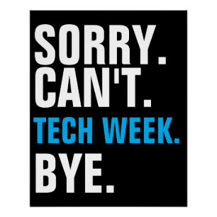 Tut mir leid, ich kann keine Tech Week Bye Poster