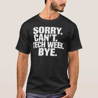 Tut mir leid, ich kann keine technische Woche T-Shirt