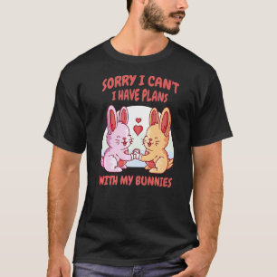 Tut mir leid, ich kann mit meinem Bunnies Bunny R  T-Shirt