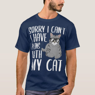 Tut mir leid, ich kann mit meiner Katze keine Plän T-Shirt
