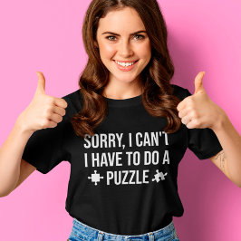 Tut mir leid, ich muss kein lustiges Sprichwort ma T-Shirt