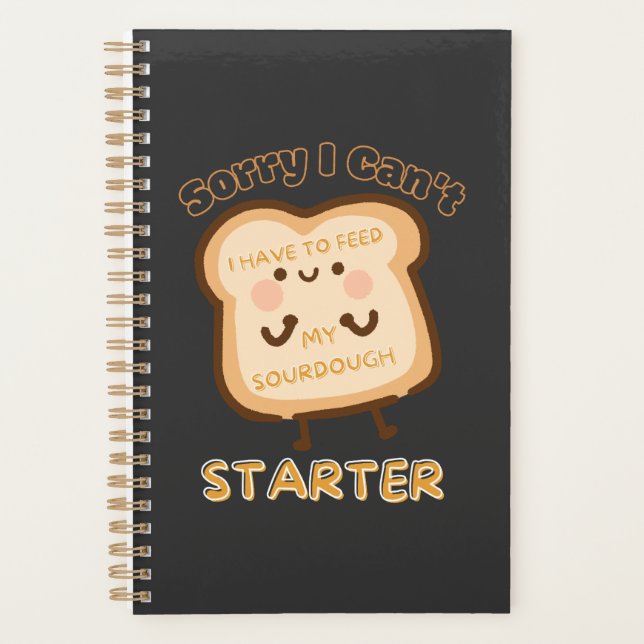 Tut mir leid, ich muss meinen Sourdough-Starter ni Planer (Vorderseite)