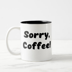 Tut mir leid, Kaffee! Zweifarbige Tasse