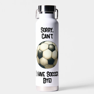 Tut mir leid... Kann nicht. Ich habe Fußball Tschü Trinkflasche