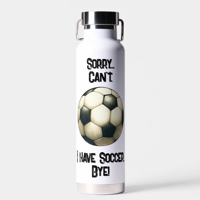 Tut mir leid... Kann nicht. Ich habe Fußball Tschü Trinkflasche (Vorne)