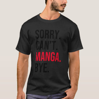 Tut mir leid kann nicht mit Bye T-Shirt