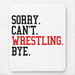 Tut mir leid, kann nicht Wrestling von Ringe Mousepad