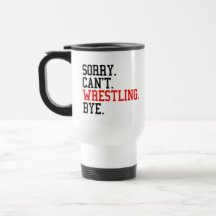 Tut mir leid, kann nicht Wrestling von Ringe Reisebecher
