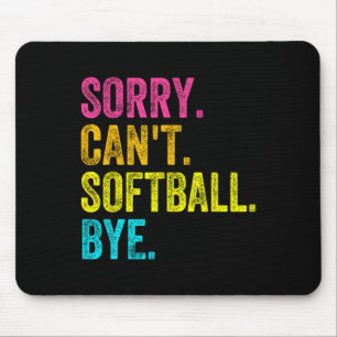 Tut mir leid, kann Softball nicht auf Wiedersehen  Mousepad