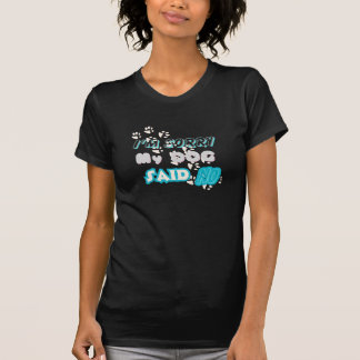 Tut mir leid, mein Hund kann nicht Nein sagen T-Shirt
