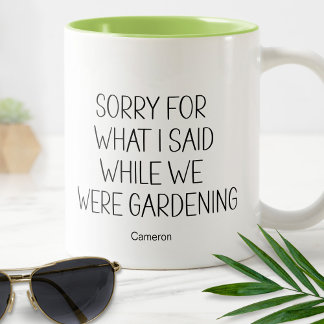 Tut mir leid, was ich während des Gartens von Spaß Zweifarbige Tasse