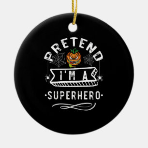 Tüte 'Pretend I'm A Superhero' Halloween-Kostüm-Ge Keramik Ornament