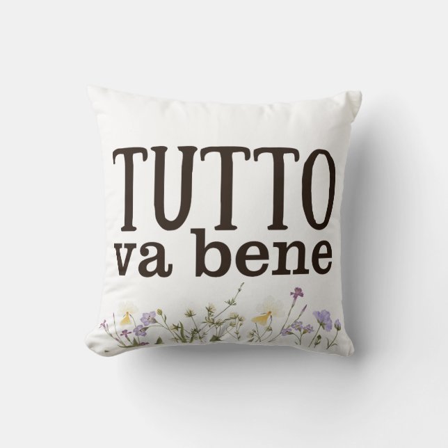 Tutto Va Bene (con fiori) Kissen (Vorderseite)