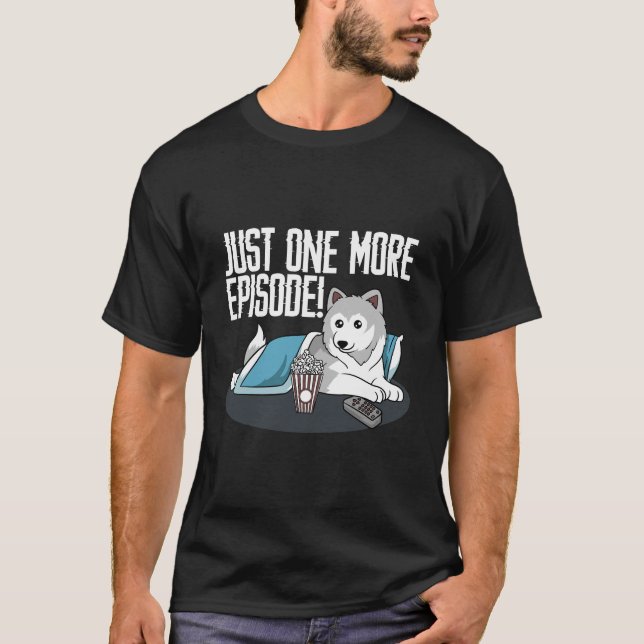 TV Fan Sprichwort nur eine weitere Episode Slogan  T-Shirt (Vorderseite)