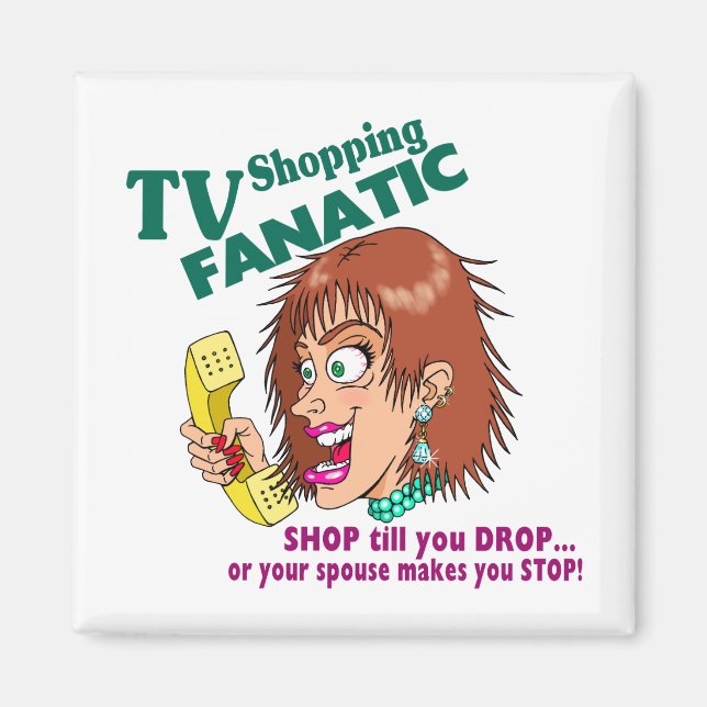TV Shopping Fanatic Magnet (Vorne)