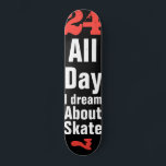 Twenty Four Seven Skateboard<br><div class="desc">24-7 skate lovers skateboard deck "All Day I Dream About Skate"</div>