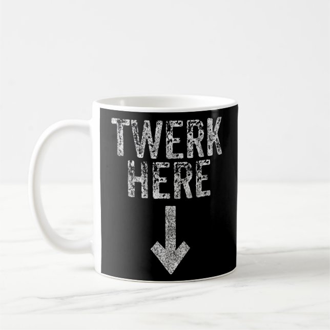 Twerk Here Adult Humor Funny Dancing Twerking Kaffeetasse (Links)