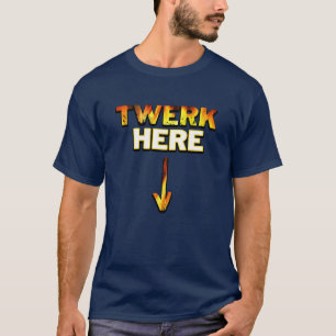 Twerk Here｜Twerk Tanzen｜Twerk City T-Shirt