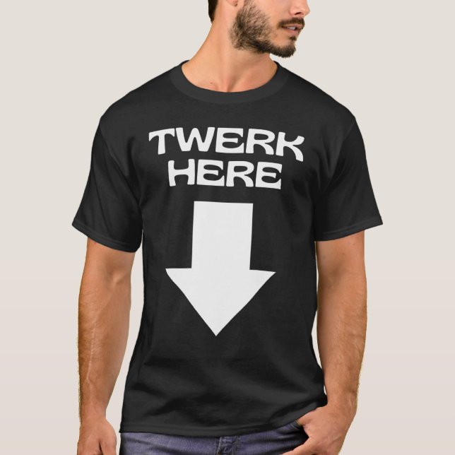 TWERK HIER T-Shirt (Vorderseite)