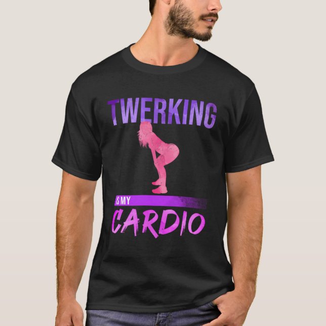 Twerking ist mein Cardio Twerk Tance T-Shirt (Vorderseite)