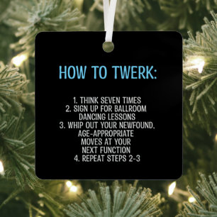 Twerking Tutorial - NOT! Ornament Aus Metall
