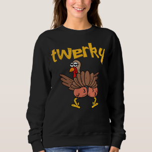 Twerky Turkey Hintern Funny Erntedank Twerk Tance Sweatshirt