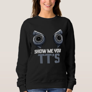 Twin-Turbo-Dieselmechaniker Zeigen Sie mir Ihre Tt Sweatshirt