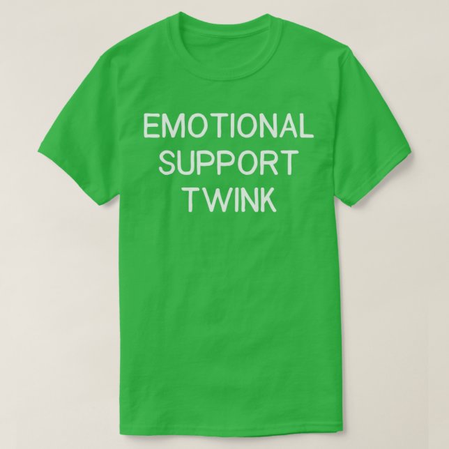 Twink zur emotionalen Unterstützung T-Shirt (Design vorne)