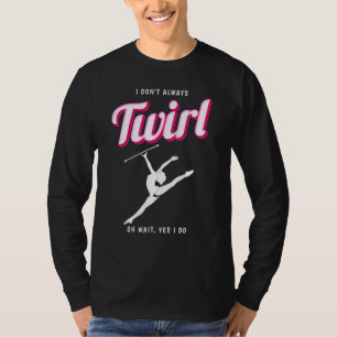 Twirl Majorette Twirling Baton Twirler T-Shirt
