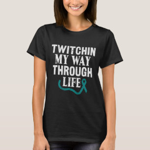 Twitchin My Way Through Life Tourette Syndrome Awa T-Shirt