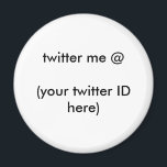 Twitter me @ (Ihre Twitter-ID hier) The MUSEUM Magnet<br><div class="desc">"Twitter me @ (Ihr Twitter-ID hier)", Twitter mich @ (Ihr Twitter-ID hier) Das MUSEUM Zazzle Geschenke, Gifts The MUSEUM Zazzle jGibney Design Vorlagen, </div>