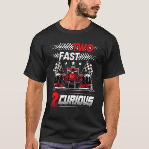 Two Fast 2 Curious racing 2nd Birthday two T-Shirt