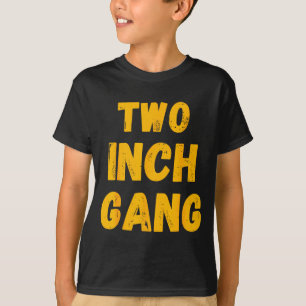 Two Inch Gang Lustiger Erwachsenen-Humor  T-Shirt