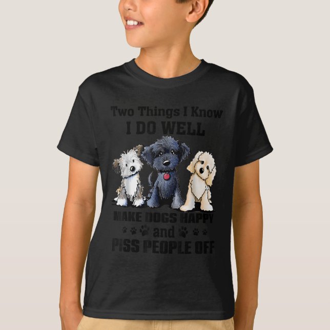 Two Things I Know I Do Well Make Dogs Happy Funny  T-Shirt (Vorderseite)