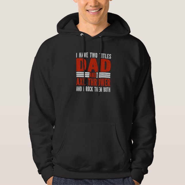 Two Titles Dad and Axe Thrower Axe Throwing   Hoodie (Vorderseite)