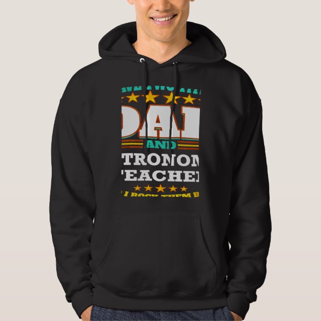 Two Titles Dad & Astronomy Teacher I Rock them Bot Hoodie (Vorderseite)