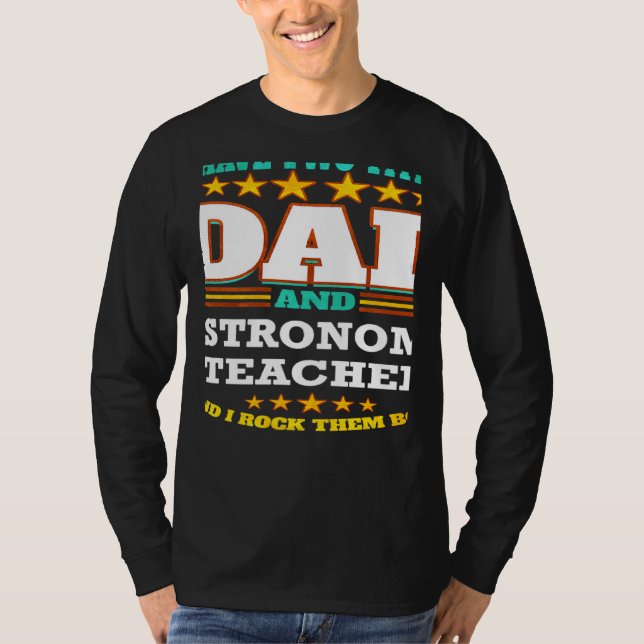 Two Titles Dad & Astronomy Teacher I Rock them Bot T-Shirt (Vorderseite)