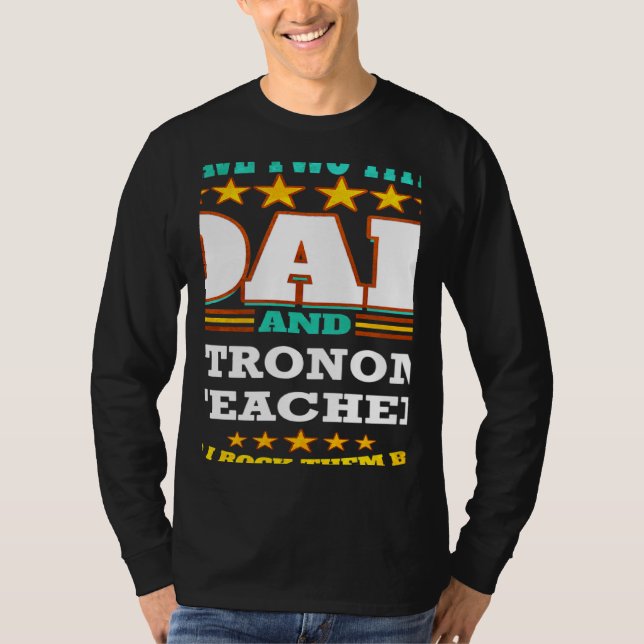 Two Titles Dad & Astronomy Teacher I Rock them Bot T-Shirt (Vorderseite)